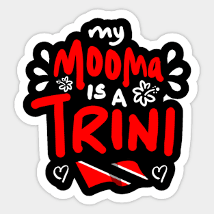 My Mooma Is A Trini | Trinidad And Tobago | Trini To De Bone | Trinidad Slang Sticker